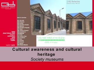 Cultural awareness and cultural heritage   Society museums Barcelona, 2008  Facultat de Ci ències de l’Educació, Universitat Autònoma de Barcelona   