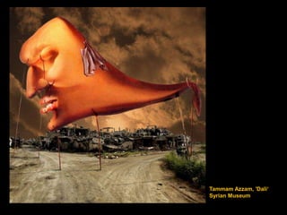 Tammam Azzam, 'Dali‘
Syrian Museum
 