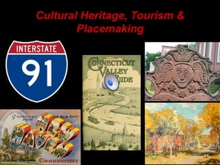 Cultural Heritage, Tourism &
        Placemaking
 