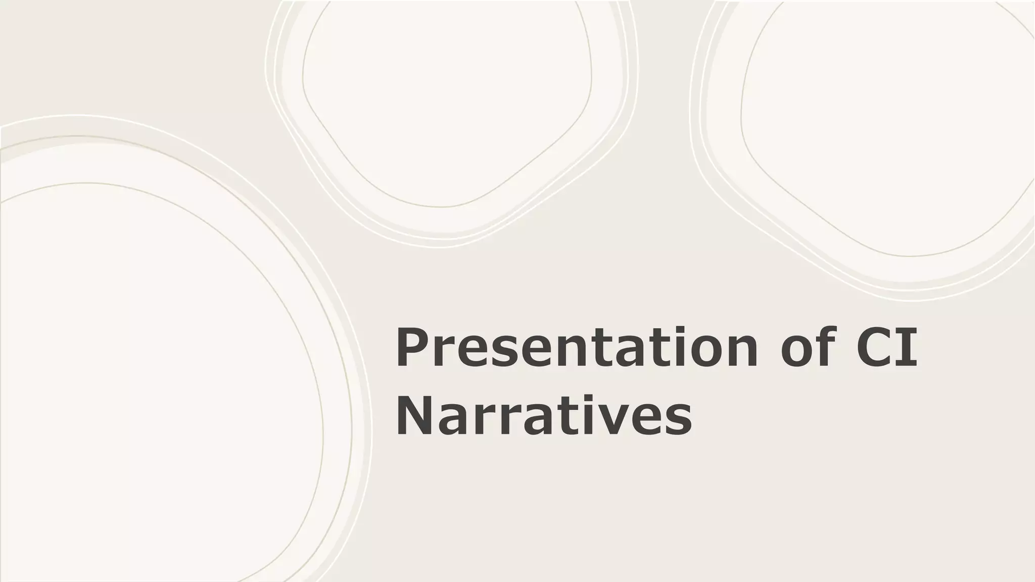 Presentation of CI
Narratives
 
