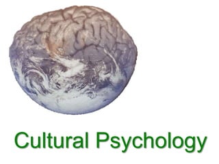 Cultural Psychology
 
