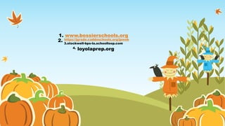 1. www.bossierschools.org
2. https://jgrade.caddoschools.org/jpweb
3.stockwell-bps-la.schoolloop.com
4. loyolaprep.org
 