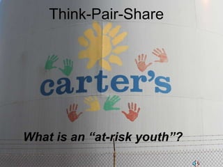 What is an “at-risk youth”? Think-Pair-Share 