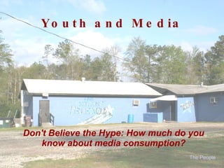 Youth and Media Don't Believe the Hype: How much do you know about media consumption? The People 