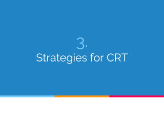 3.
Strategies for CRT
 