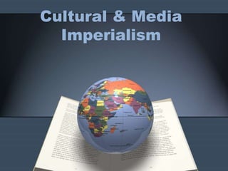 Cultural & Media
Imperialism
 