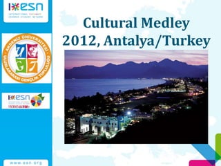 Cultural Medley
2012, Antalya/Turkey
 