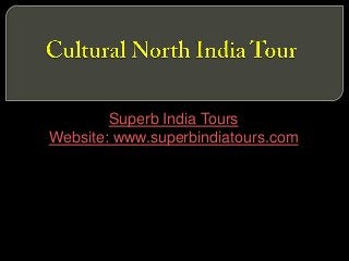 Superb India Tours
Website: www.superbindiatours.com

 