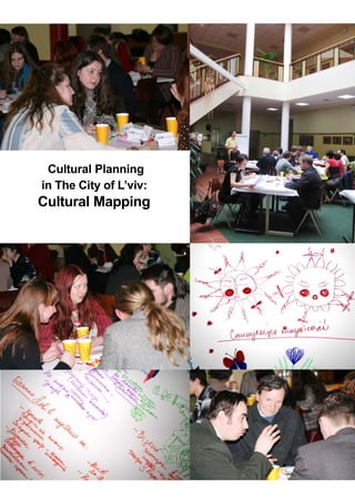 Cultural Planning
in The City of L’viv:
Cultural Mapping




                        1
 