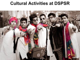 Cultural Activities at DSPSR
 