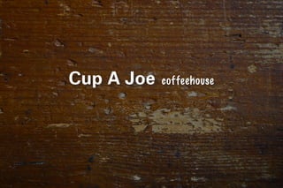 Cup A Joe   coffeehouse
 