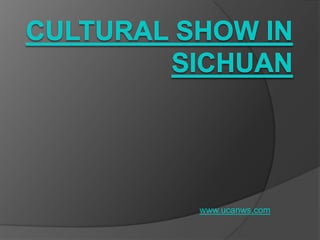 cultural show inSichuan www.ucanws.com 