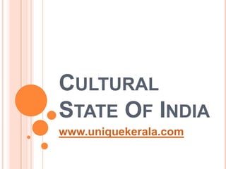 Cultural State Of India www.uniquekerala.com 