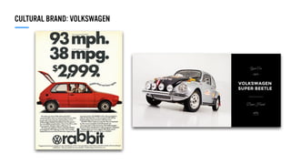 CULTURAL BRAND: VOLKSWAGEN
 
