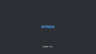 Examples / Info
APPENDIX
 