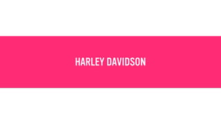 HARLEY DAVIDSON
 
