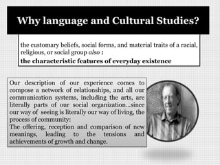 the customary beliefs, social forms, and material traits of a racial,
religious, or social group also :
the characteristic...