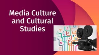 Media Culture
and Cultural
Studies
 