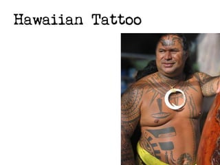 Hawaiian Tattoo

 