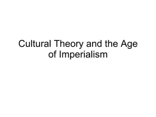 Cultural Theory and the Age of Imperialism 