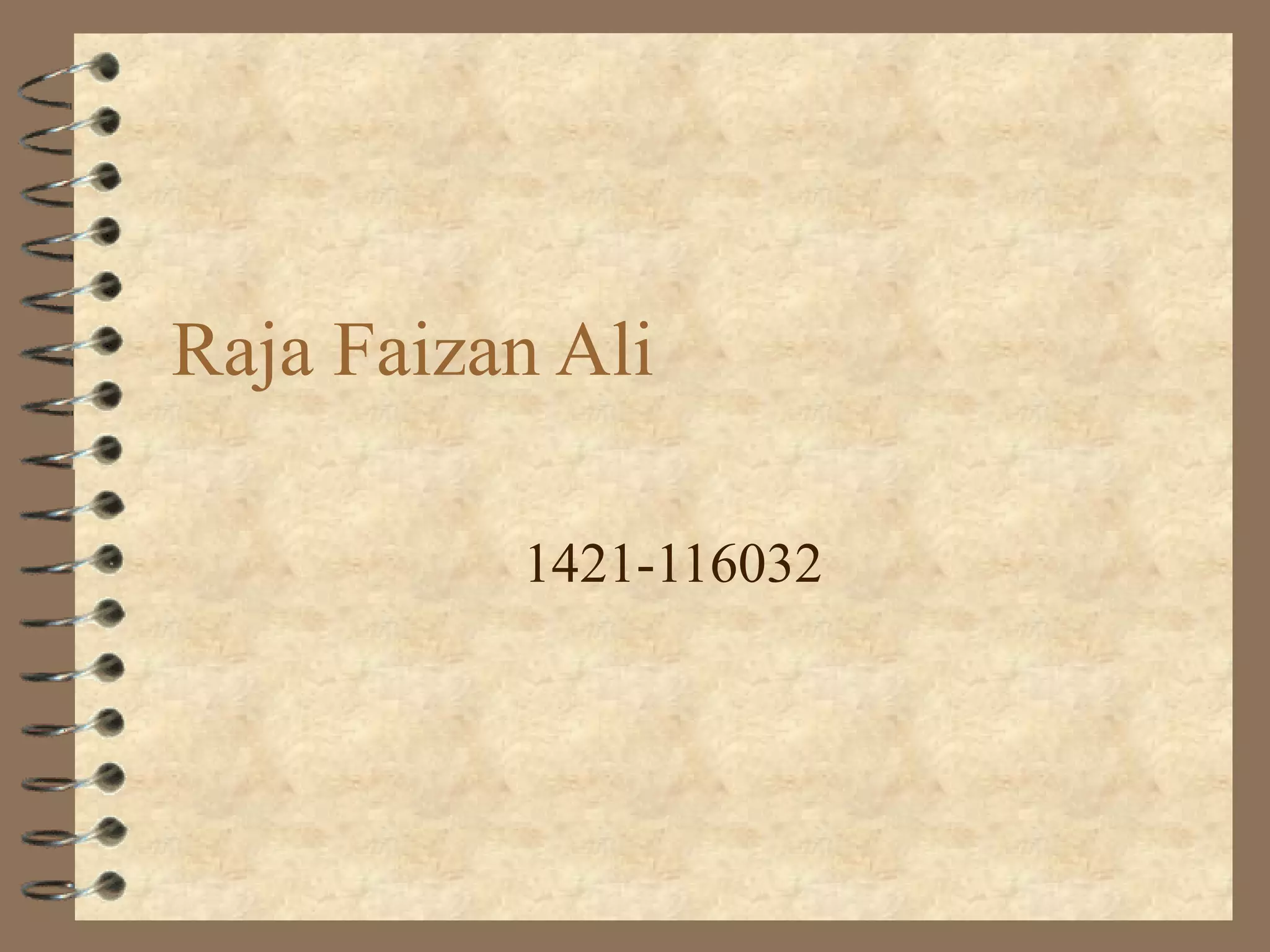 Raja Faizan Ali
1421-116032
 