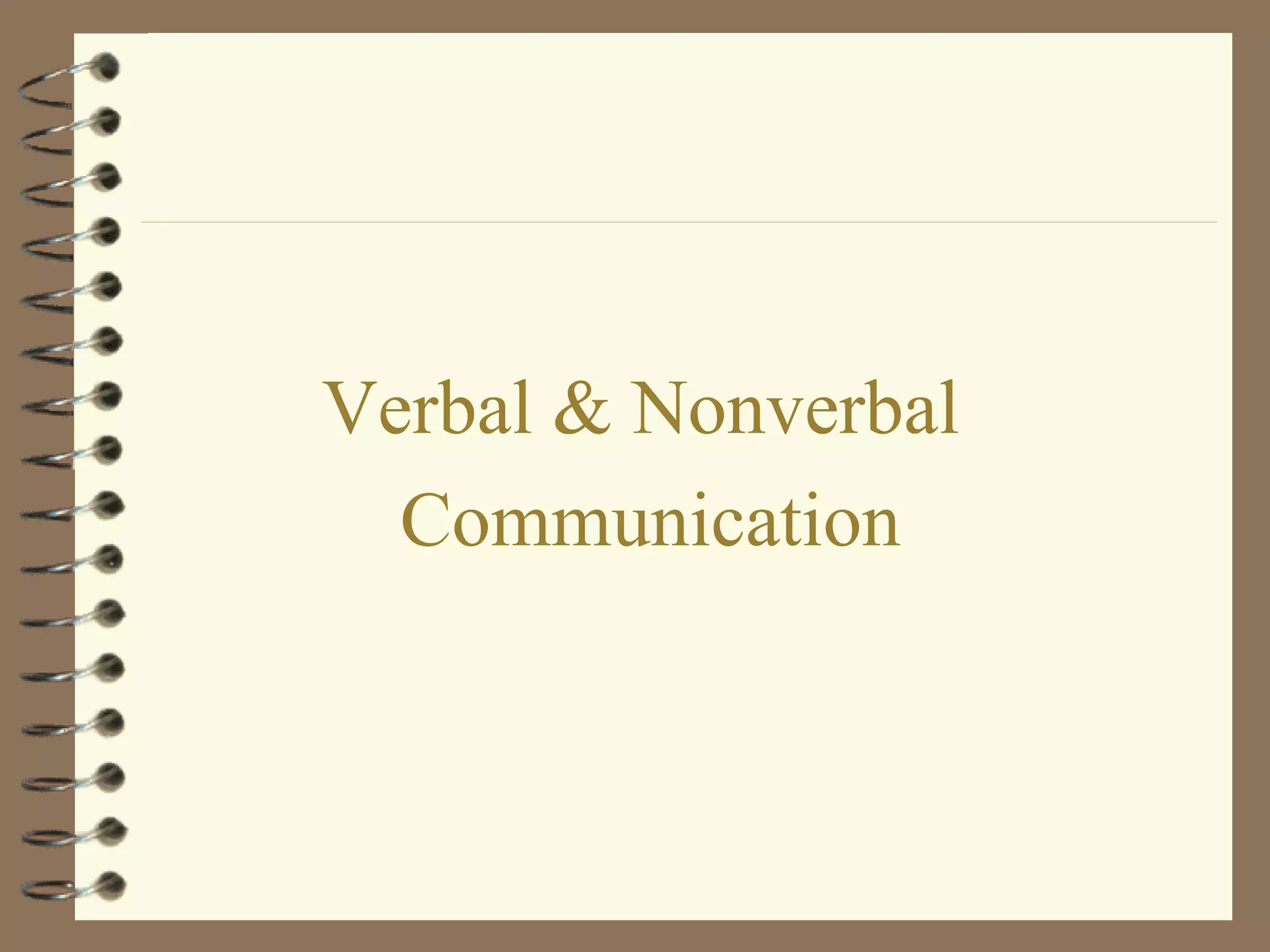Verbal & Nonverbal
Communication
 