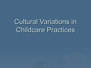 Cultural Variations in Childcare Practices 