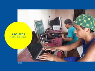 PROJETOS 
PROJETOS 
BRASILEIROS 
QUE SURGIRAM 
NA TECHSHOP 
ailux 
 