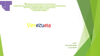 REPÚBLICA BOLIVARIANA DE VENEZUELA 
MINISTERIO DEL PODER POPULAR PARA LA EDUCACIÓN UNIVERSITARIA 
INSTITUTO UNIVERSITARIO DE TECNOLOGÍA 
“ANTONIO JOSÉ DE SUCRE” 
EXTENSIÓN MERIDA 
Venezuela 
Autor 
María José Sayago 
C.I:25.006.598 
 