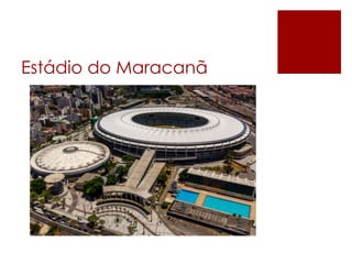 Estádio do Maracanã 
 