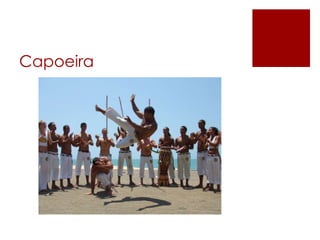 Capoeira 
 