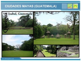 CIUDADES MAYAS (GUATEMALA) 
www.themegallery.com 
 