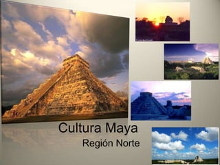 Cultura Maya
   Región Norte
 