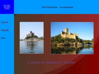 Castelo de Almourol, Tancos Arte Românica – os exemplos Cultura Religião Arte CULTURA,  RELIGIÃO E ARTE 