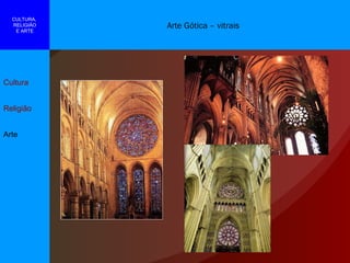 Arte Gótica – vitrais Cultura Religião Arte CULTURA,  RELIGIÃO E ARTE 