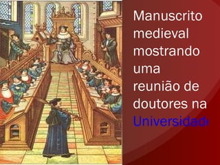 Manuscrito medieval mostrando uma reunião de doutores na  Universidade de Paris 