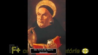 São Tomás de Aquino
Botticelli
 