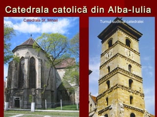 Catedrala catolică din Alba-IuliaCatedrala catolică din Alba-Iulia
Catedrala Sf. Mihail Turnul sudic al catedralei
 