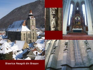 Biserica Neagră din Braşov
 