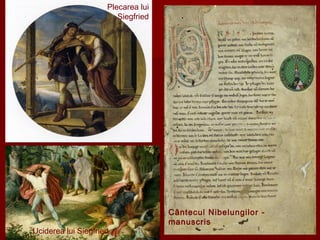 Cântecul Nibelungilor -
manuscris
Plecarea lui
Siegfried
Uciderea lui Siegfried
 