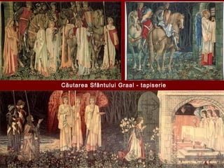 Căutarea Sfântului Graal - tapiserie
 