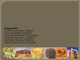 Integrantes:Cueva Zumarán, MiguelFarro bardales, RichardHurtado Soledad  FrancescaJiménez Ciudad, CarolinaLlempén Briones, StefanyNieto Polo García, Claudia