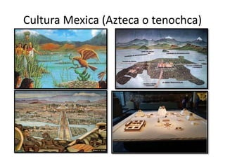 Cultura Mexica (Azteca o tenochca).pptx