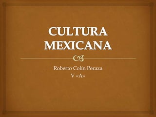 Roberto Colín Peraza
V «A»

 