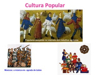 Cultura Popular Músicos: a música era  agrado de todos  Populares dançando no intervalo dos trabalhos agrícolas 