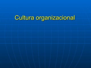 Cultura organizacional 