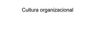 Cultura organizacional
 