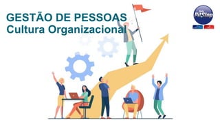 GESTÃO DE PESSOAS
Cultura Organizacional
 