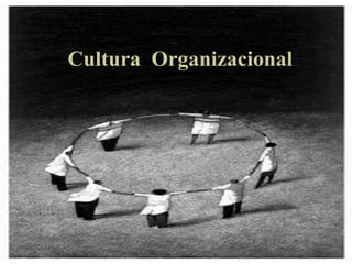 Cultura Organizacional
 