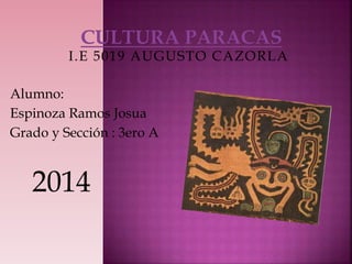 Alumno:
Espinoza Ramos Josua
Grado y Sección : 3ero A
2014
I.E 5019 AUGUSTO CAZORLA
 